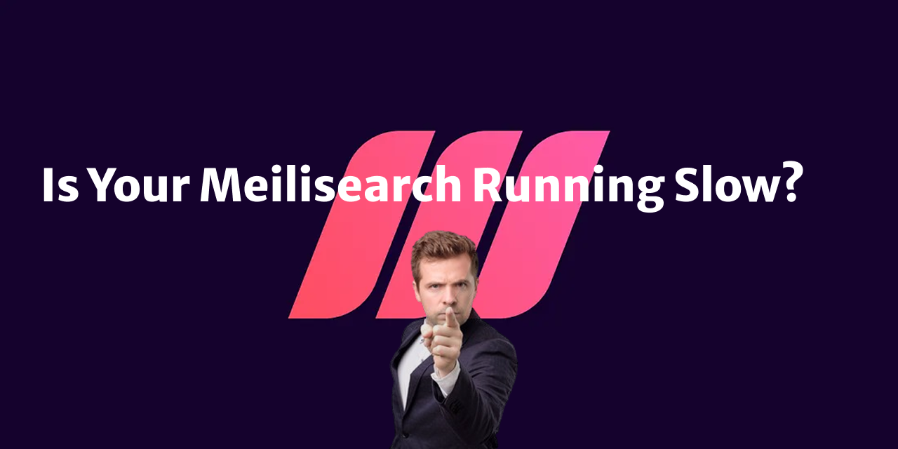 Simple Tweaks That Can Make Your Meilisearch Faster